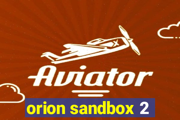 orion sandbox 2